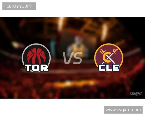 NBA骑士对阵猛龙精彩直播分析与赛前预测全方位解读